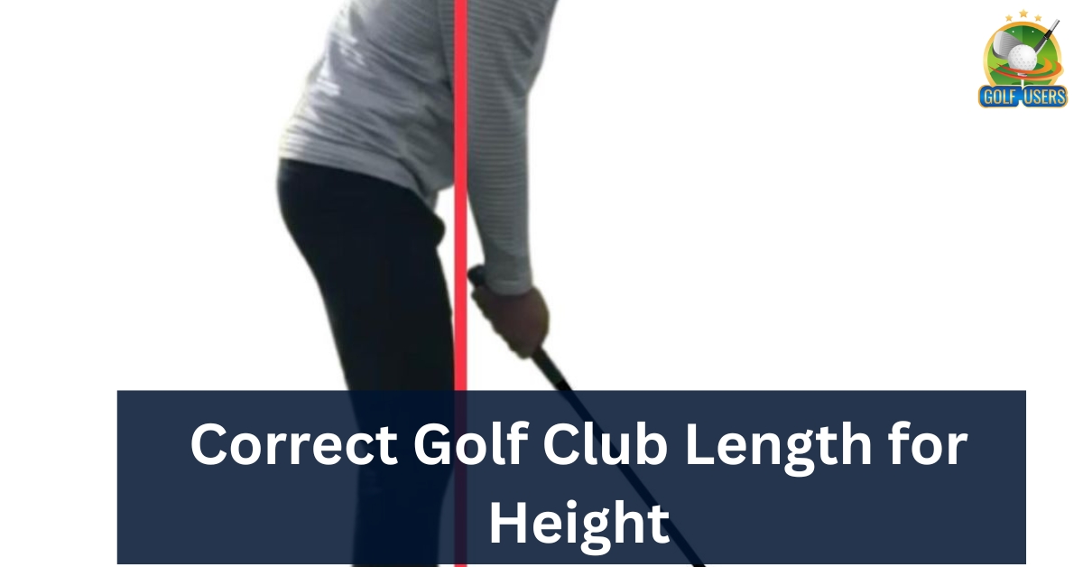 Correct Golf Club Length for Height