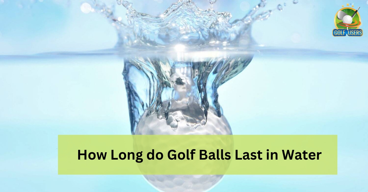 How Long do Golf Balls Last in Water - 3 Way