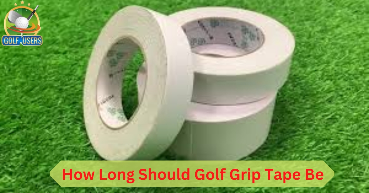 How Long Should Golf Grip Tape Be
