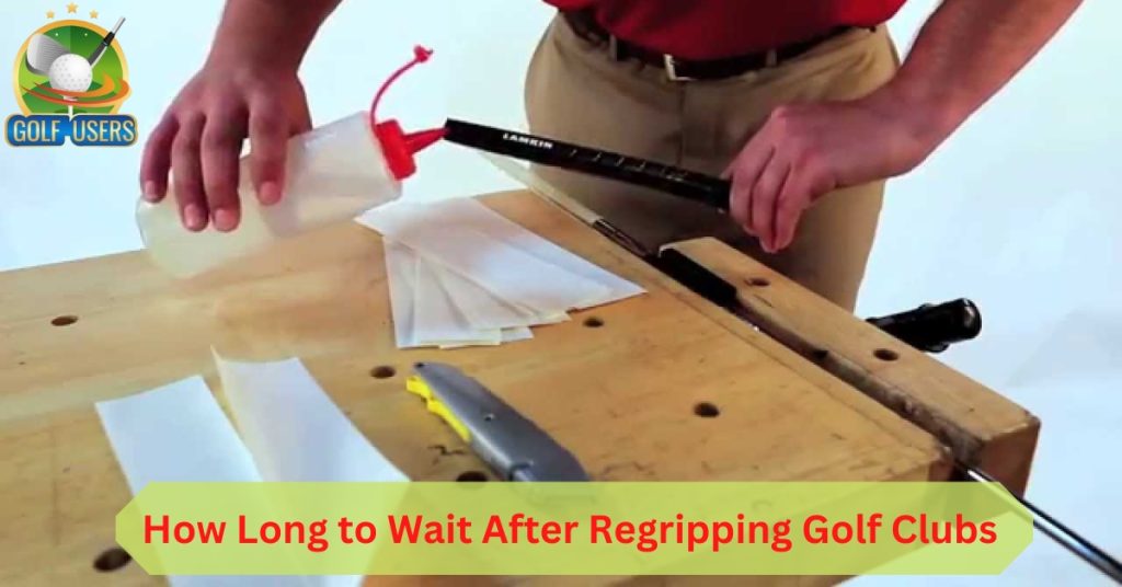 How Long to Wait After Regripping Golf Clubs