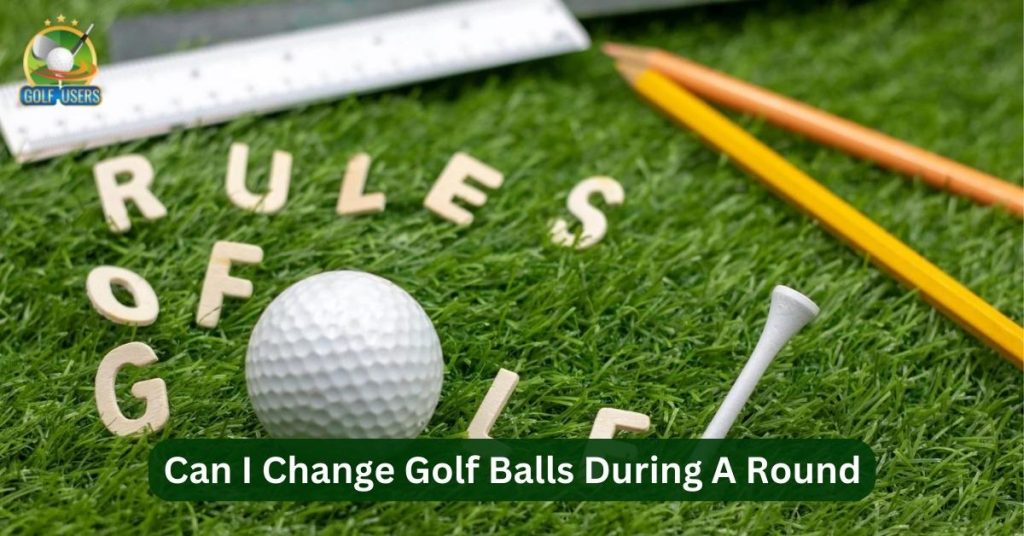 Can I Change Golf Balls During A Round A Comprehensive Guide