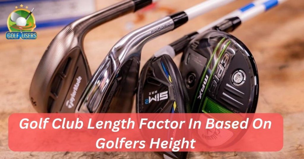 Tailoring Golf Club Length to Golfer Height: A Key Performance Factor