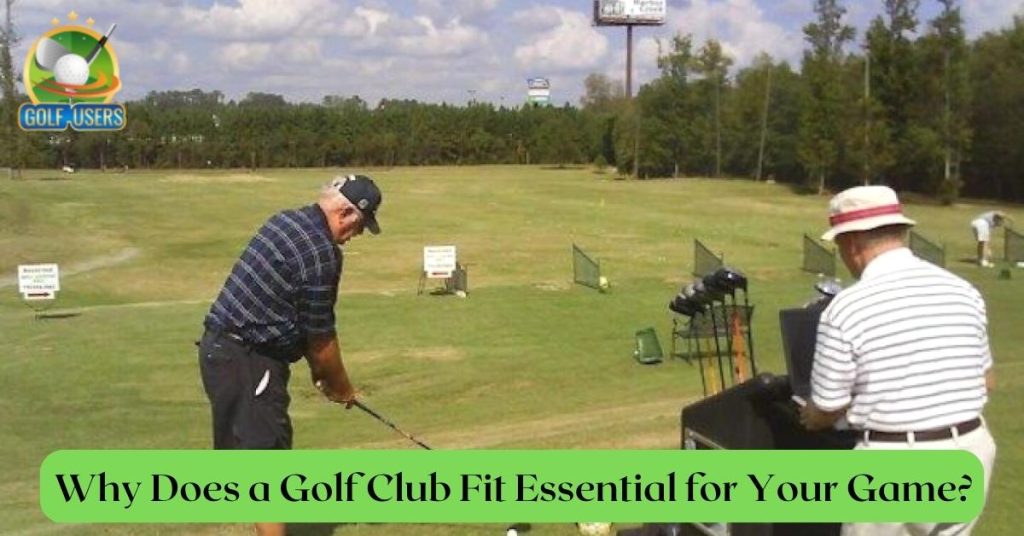 Why Golf Club Fitting Is Important - Exclusive Guide