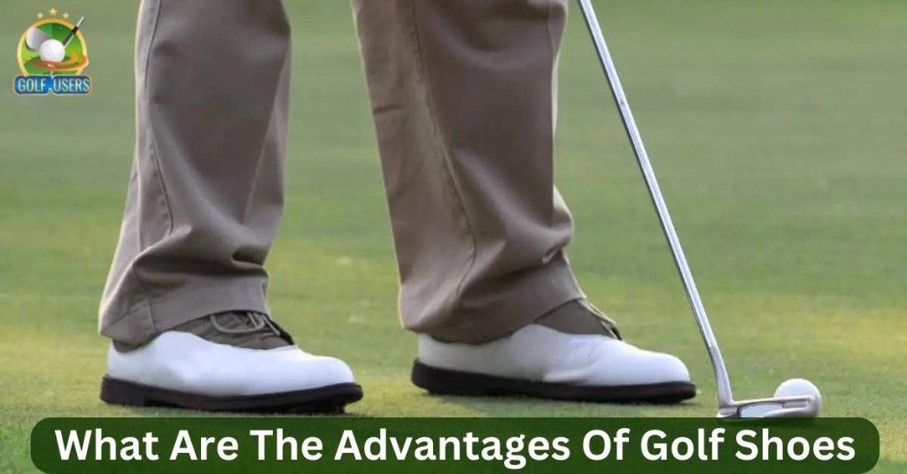 What are the advantages of golf shoes