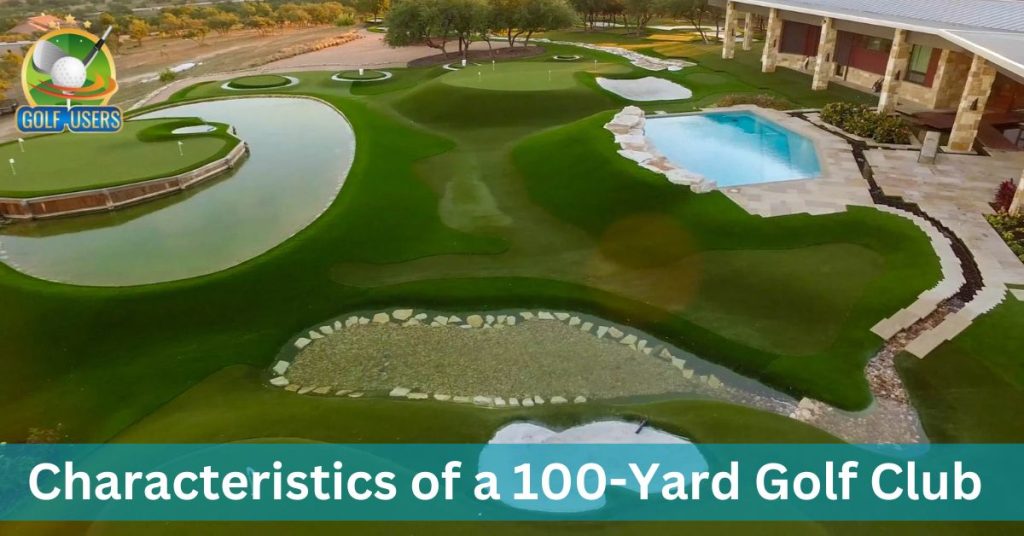 Characteristics of a 100-Yard Golf Club