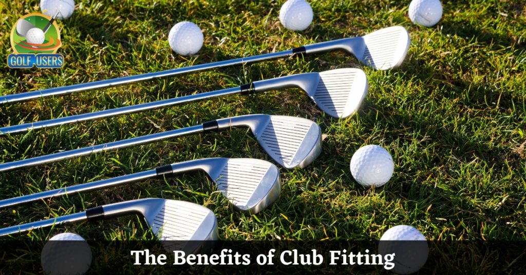 The Benefits of Club Fitting