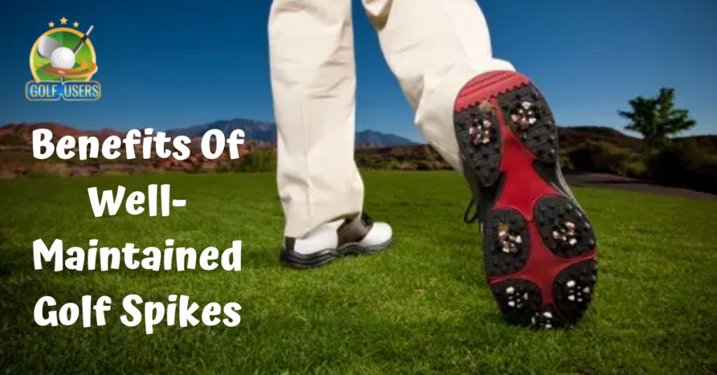 Benefits Of Well-Maintained Golf Spikes