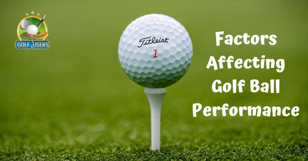 Factors Affecting Golf Ball Performance
