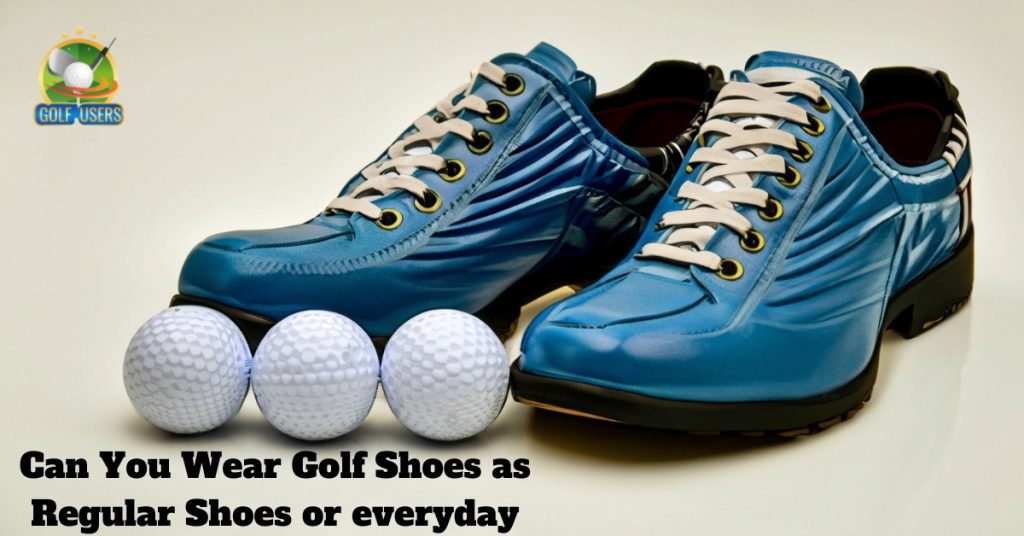 Can You Wear Golf Shoes as Regular Shoes or everyday