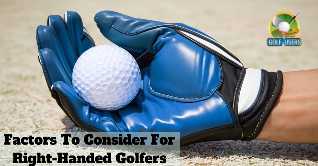Factors To Consider For Right-Handed Golfers