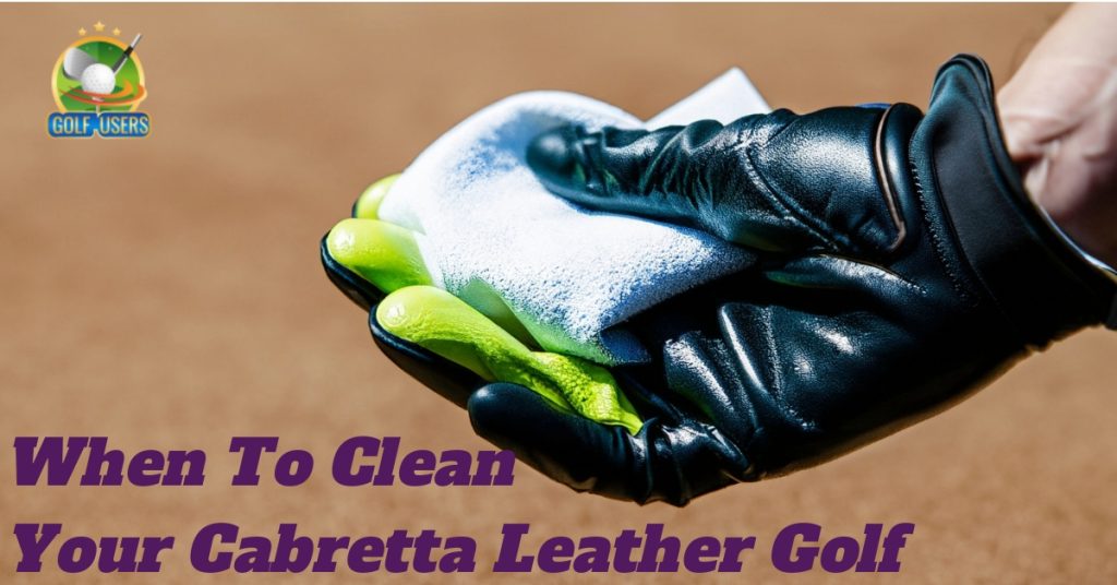 When To Clean Your Cabretta Leather Golf Gloves