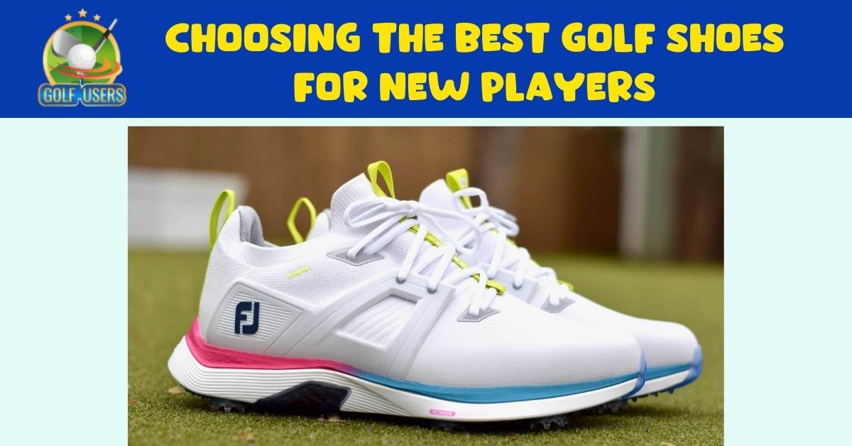 Choosing the Best Golf Shoes for New Players