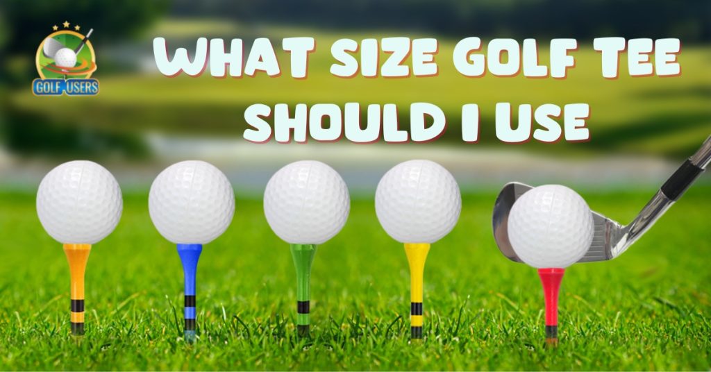 What Size Golf Tee Should I Use