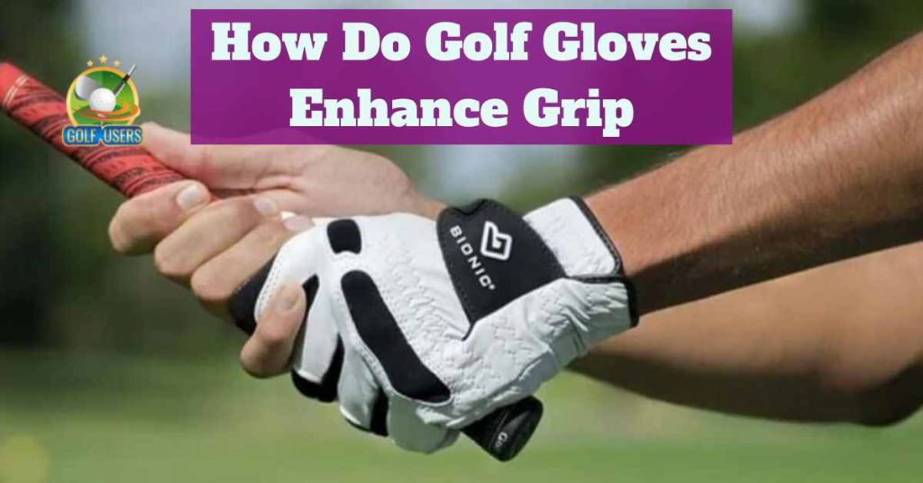 How Golf Gloves Improve Grip: Exploring Their Impact on Your Swing
