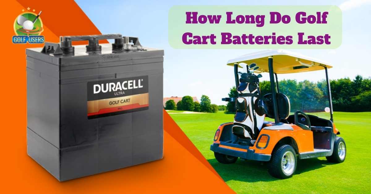 How Long Do Golf Carts Last A Comprehensive Guide