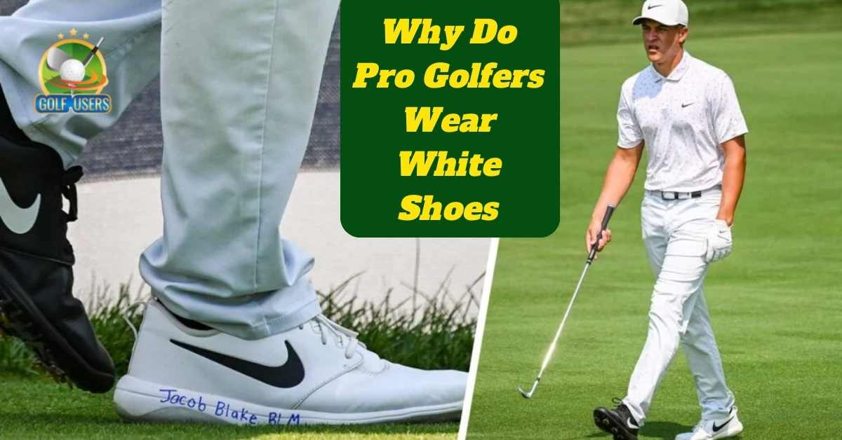 Pro Golfers Wear White Shoes